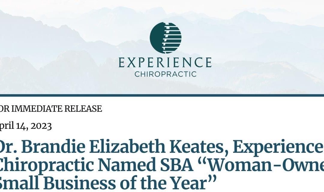 Dr. Brandie Elizabeth Keates, Experience Chiropractic Named SBA ”Woman- Owned Small Business of the Year”